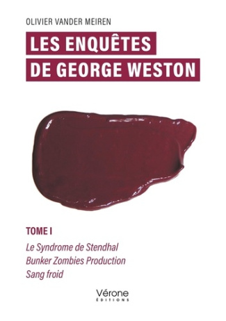 Vander_Meiren_olivier-Les_enqu_tes_de_George_Weston_-_Tome_I._Le_Syndrome_de_Stendhal_Bunker_Zombies_Production_Sang_froid-9791042312725_0