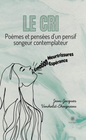 Vanhalst-chaigneau_Jean-jacques-Le_cri._Po_mes_et_pens_es_d_un_pensif_songeur_contemplateur-9791042288006_0