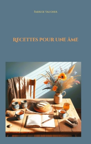 Vaucher_Fabrice-Recettes_pour_ame-9782322574339_0