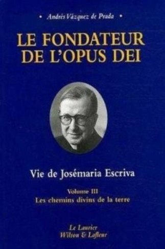 Vazquez_de_Prada_Andr_s_B_lorgey_Jean_Journeau-Le_fondateur_de_l_Opus_Dei_Vie_de_Jos_maria_Escriva._Tome_3_Les_chemins_divins_de_la_terre-9782864952695_0