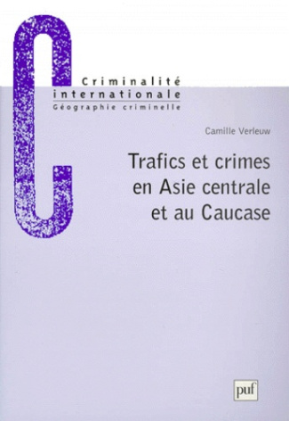 Verleuw_Camille-Trafics_et_crimes_en_Asie_Centrale_et_au_Caucase-9782130497165_0