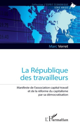 Verret_Marc-La_R_publique_des_travailleurs._Manifeste_de_l_association_capital-travail_et_de_la_r_forme_du_capit-9782336640914_0