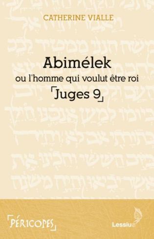 Vialle_Catherine-Abim_lek_ou_l_homme_qui_voulut_tre_roi._Juges_9-9782872993536_0