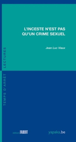 Viaux_Jean_luc-L_inceste_n_est_pas_qu_un_crime_sexuel-9782849227862_0