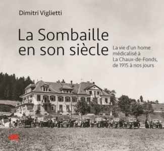 Viglietti_Dimitri-La_Sombaille_en_son_si_cle._La_vie_d_un_home_m_dicalis_La_Chaux-de-Fonds_de_1915_nos_jours-9782889307289_0