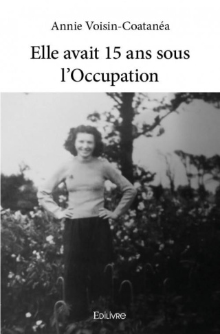 Voisin-Coatan_a_Annie-Elle_avait_15_ans_sous_l_occupation-9782334135832_0