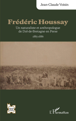 Voisin_Jean-Claude-Fr_d_ric_Houssay._Un_naturaliste_et_anthropologue_de_Dol-de-Bretagne_en_Perse_1885-1886-9782336554426_0