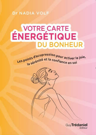 Volf_Nadia_Godiveau_Isabelle-Votre_carte_nerg_tique_du_bonheur._Les_points_d_acupression_pour_activer_la_joie_la_s_r_nit_et_la-9782813236050_0