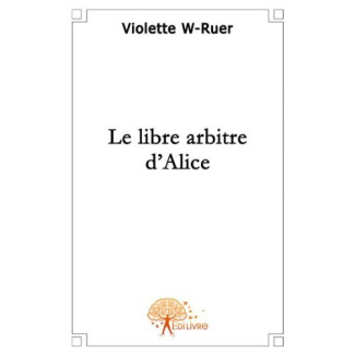 W-Ruer_Violette-Le_libre_arbitre_d_Alice-9782356074225_0