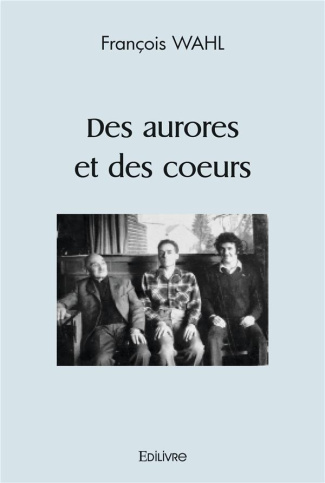 Wahl_Fran_ois-Des_aurores_et_des_coeurs-9782414476237_0