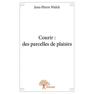 Walch_Jean-Pierre-Courir_des_parcelles_de_plaisirs-9782332902658_0