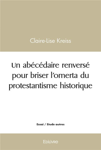Weick_Claire-Lise-Un_ab_c_daire_renvers_pour_briser_l_omerta_du_protestantisme_historique-9782414511327_0