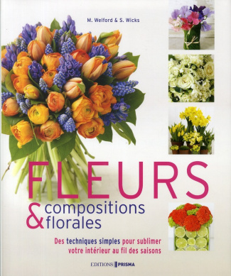 Welford_Mark_Wicks_Stephen_Barber_Carolyn-Fleurs_compositions_florales._Des_techniques_simples_pour_sublimer_votre_int_rieur_au_fil_des_sais-9782810401468_0