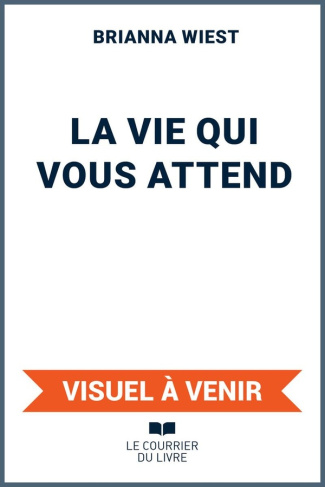 Wiest_Brianna-La_vie_qui_vous_attend-9782702931028_0