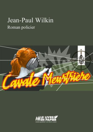 Wilkin_Jean-paul-Cavale_meurtriere-9782808309219_0