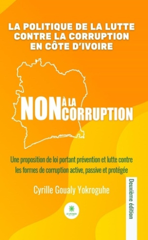 Yokroguhe_Cyrille_goualy-La_politique_de_la_lutte_contre_la_corruption_en_C_te_d_Ivoire._Une_proposition_de_loi_portant_pr_ve-9791042243791_0