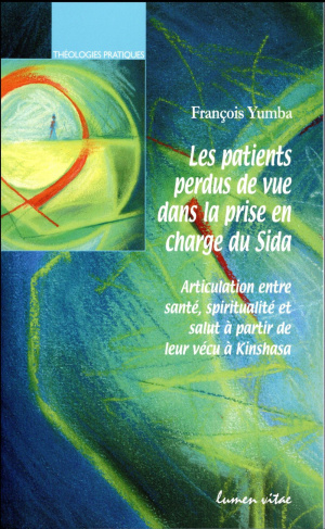 Yumba_Fran_ois_Derroitte_Henri_Mabundu_Fid_le-Les_patients_perdus_de_vue_dans_la_prise_en_charge_du_Sida._Articulation_entre_sant_spiritualit_e-9782873245665_0