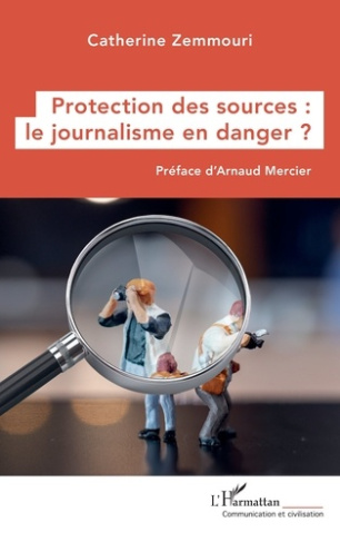 Zemmouri_Catherine_Mercier_Arnaud-Protection_des_sources_le_journalisme_en_danger_-9782336511962_0