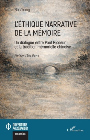 Zhang_Na_Dayre_Eric-L_thique_narrative_de_la_m_moire._Un_dialogue_entre_Paul_Ricoeur_et_la_tradition_m_morielle_chinois-9782336590790_0