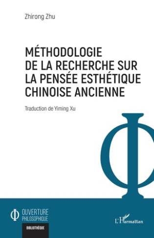 Zhu_Zhirong_Xu_Yiming-M_thodologie_de_la_recherche_sur_la_pens_e_esth_tique_chinoise_ancienne-9782336604329_0