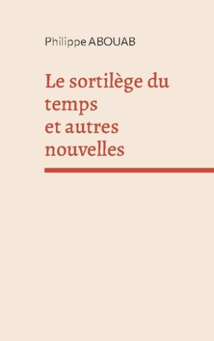 abouab-philippe-sortilege-du-temps-et-autres-nouvelles_0