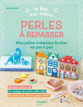 achard-anais-je-fais-moi-meme-perles-a-repasser-mes-jolies-creations-faciles-en-pas-a-pas_0