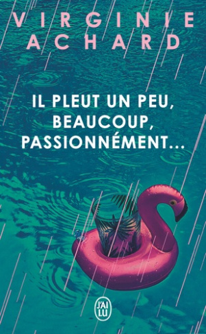 achard-virginie-il-pleut-un-peu-beaucoup-passionnement_0