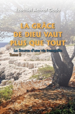 achraf-gado-ezechiel-la-grace-de-dieu-vaut-plus-que-tout-tome-2-la-source-d-une-vie-tranquille_0