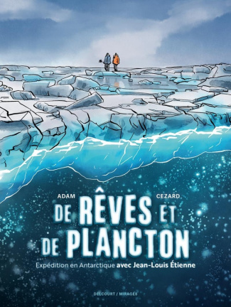adam-cezard-de-reves-et-de-plancton-expedition-en-antarctique-avec-jean-louis-etienne_0