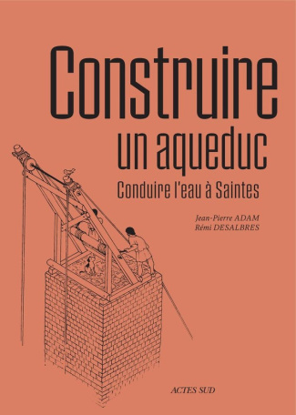 adam-jean-pierre-construire-un-aqueduc_0