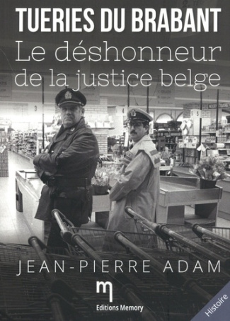 adam-jean-pierre-tueries-du-brabant-le-deshonneur-de-la-justice-belge_0