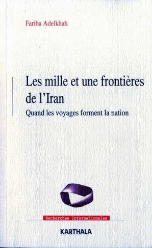 adelkhah-fariba-les-mille-et-une-frontieres-de-l-iran-quand-les-voyages-forment-la-nation_0