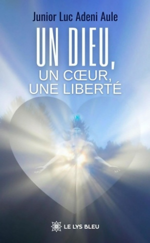 adeni-aule-junior-luc-un-dieu-un-coeur-une-liberte_0