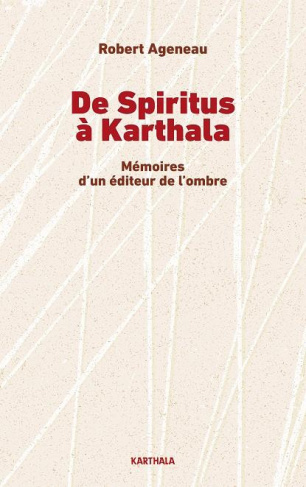 ageneau-robert-de-spiritus-a-karthala-memoires-d-un-editeur-de-l-ombre_0
