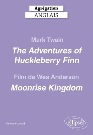 agregation-anglais-2026-mark-twain-the-adventures-of-huckleberry-finn-et-le-film-de-wes-anderson_0