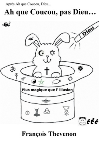 ah-que-coucou-pas-dieu-plus-magique-que-l-illusion-la-religion_0