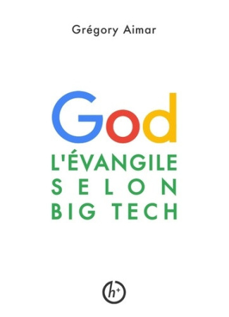 aimar-gregory-l-evangile-selon-big-tech-manifeste-pour-une-intelligence-spirituelle-a-l-heure-de-l-intelligence-a_0