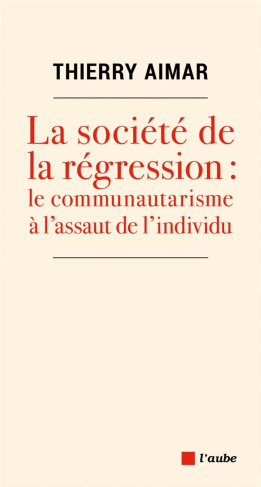 aimar-thierry-la-societe-de-la-regression-le-communautarisme-a-l-assaut_0