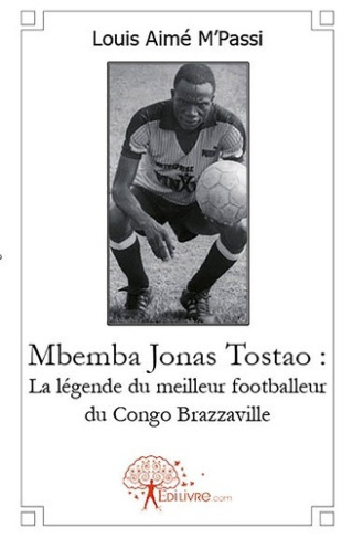 aime-m-passi-louis-mbemba-jonas-tostao-la-legende-du-meilleur-footballeur-du-congo-brazzaville-la-legende-du-meilleu_0