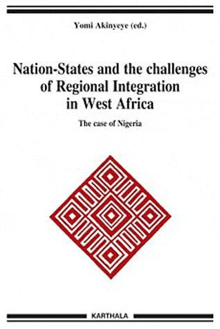akinyeye-yomi-nation-states-and-the-challenges-of-regional-integration-in-west-africa-the-case-of-nigeria_0