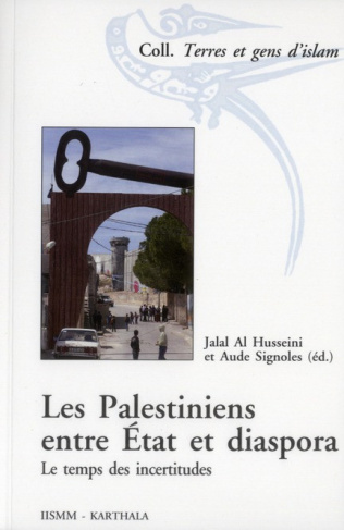al-husseini-jalal-signoles-aude-heyberger-bern-les-palestiniens-entre-etat-et-diaspora-le-temps-des-incertitudes_0