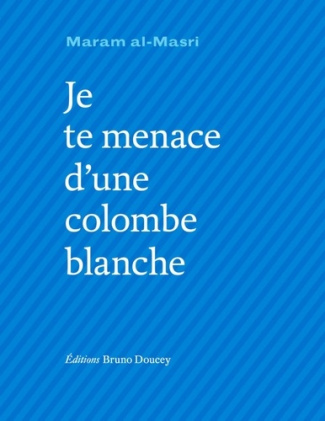 al-masri-maram-durazzo-francois-michel-schlech-je-te-menace-d-une-colombe-blanche_0