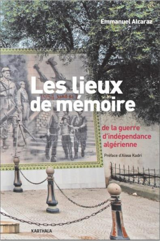 alcaraz-emmanuel-kadri-aissa-les-lieux-de-memoire-de-la-guerre-d-independance-algerienne_0