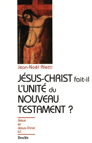 aletti-jean-noel-jesus-christ-fait-il-l-unite-du-nouveau-testament-n61_0
