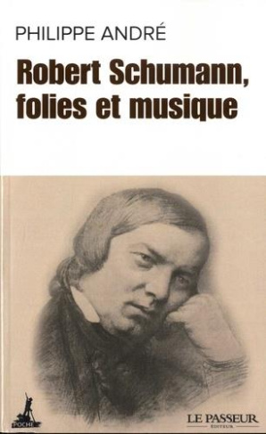 alexandre-philippe-robert-schumann-folies-et-musique_0