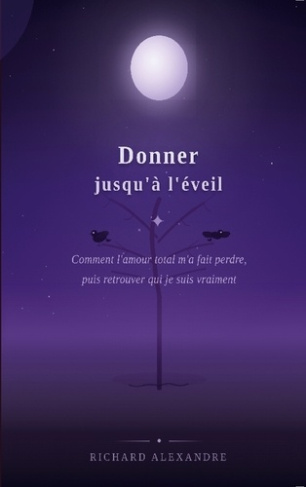 alexandre-richard-donner-jusqu-a-eveil-comment-l-amour-m-a-fait-perdr_0