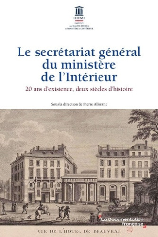 allorant-pierre-le-secretariat-general-du-ministere-de-l-interieur-20-ans-d-existence-deux-siecles-d-histoire_0