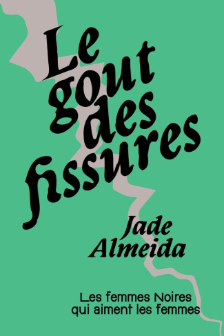 almeida-jade-bilge-sirma-le-gout-des-fissures-les-femmes-noires-qui-aiment-les-femmes_0