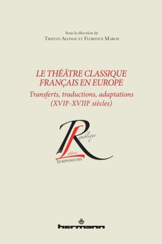 alonge-tristan-march-florence-borot-luc-beli-le-theatre-classique-francais-en-europe-transferts-traductions-adaptations-xviie-xviiie-siecles_0