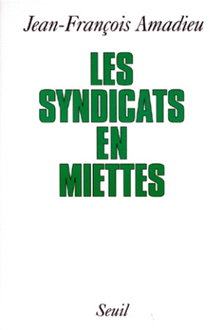 amadieu-jean-francois-les-syndicats-en-miettes_0